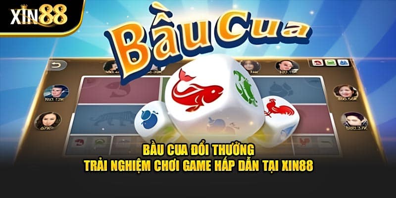 Bầu Cua Đổi Thưởng - Trải Nghiệm Chơi Game Hấp Dẫn Tại XIN88 1 bầu cua đổi thưởng 1