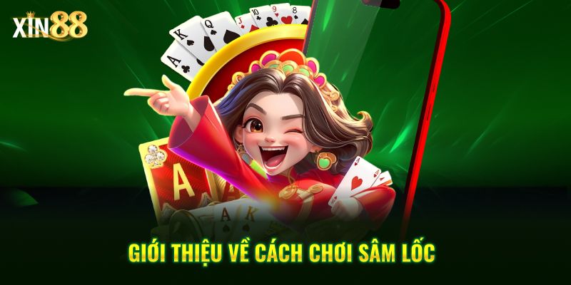 Cách chơi Sâm lốc Tại Xin88 - Luật chơi và chiến thuật 2 Cách chơi sâm lốc 2
