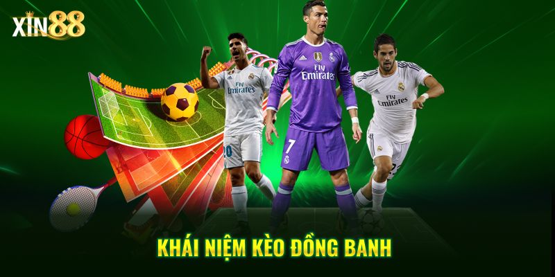 Cách chơi kèo đồng banh - chính xác và dễ hiểu tại Xin88 2 kèo đồng banh 2