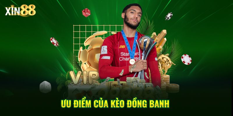 Cách chơi kèo đồng banh - chính xác và dễ hiểu tại Xin88 3 kèo đồng banh 3