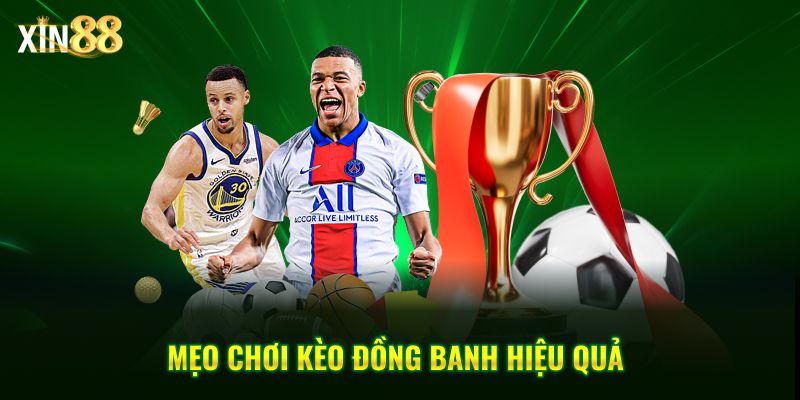 Cách chơi kèo đồng banh - chính xác và dễ hiểu tại Xin88 4 kèo đồng banh 4